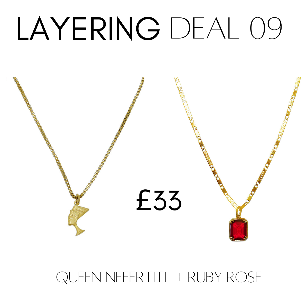 Layering deal #9 Queen Nefertiti + Ruby Rose